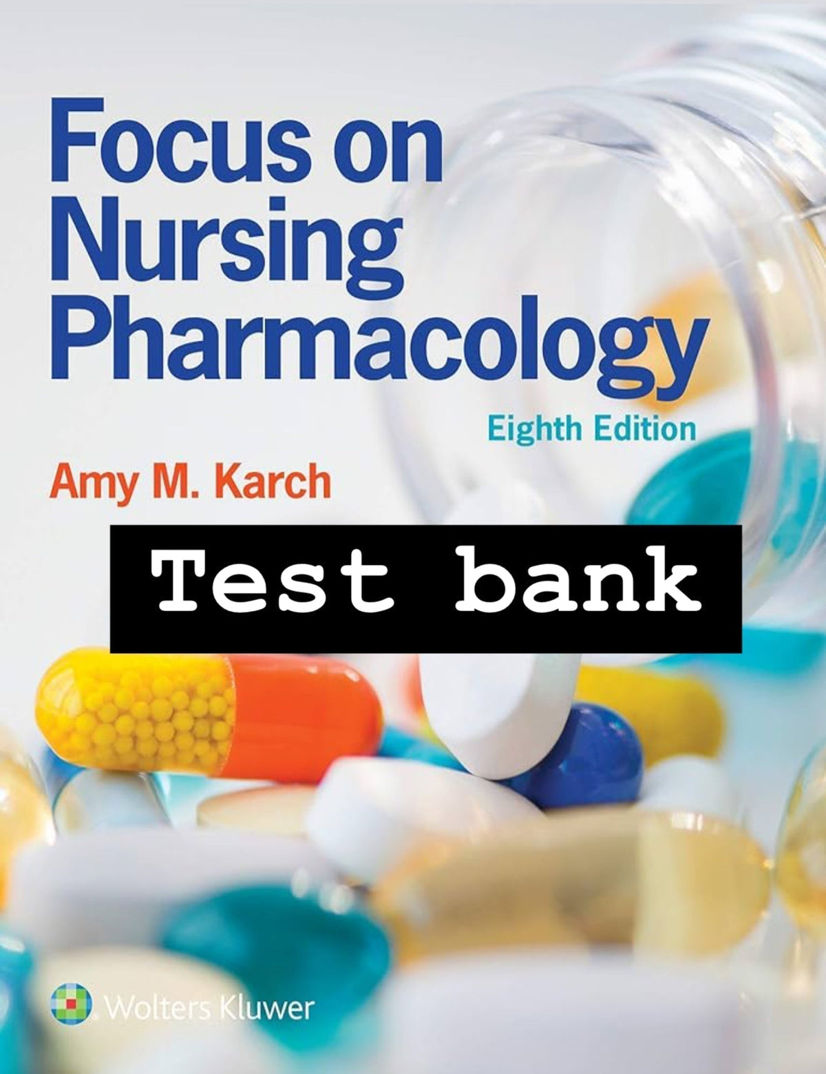 Test Bank for Focus on Nursing Pharmacology, 8th Edition by Amy M. Karch