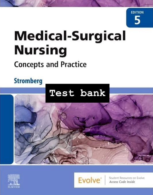 TEST BANK Medical-Surgical Nursing: Concepts and Practice 5th Edition By Stromberg