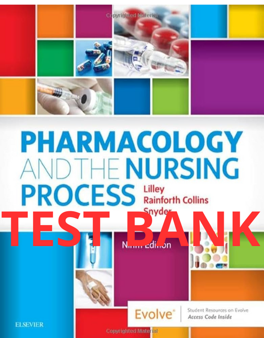 Test Bank Pharmacology and the Nursing Process 9th Edition by Lilley