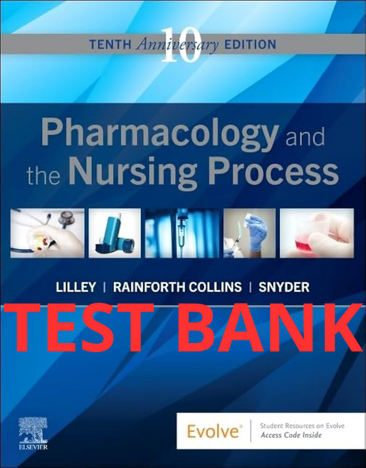 Test Bank Pharmacology and the Nursing Process 10th Edition by Lilley